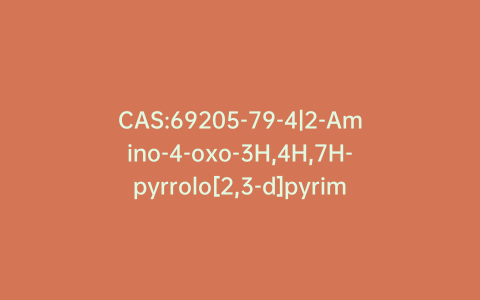 CAS:69205-79-4|2-Amino-4-oxo-3H,4H,7H-pyrrolo[2,3-d]pyrimidine-5-carbonitrile