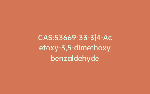 CAS:53669-33-3|4-Acetoxy-3,5-dimethoxybenzaldehyde