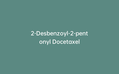 2-Desbenzoyl-2-pentonyl Docetaxel