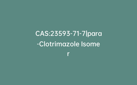CAS:23593-71-7|para-Clotrimazole Isomer