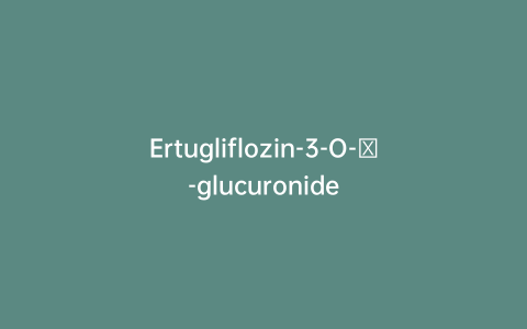 Ertugliflozin-3-O-β-glucuronide