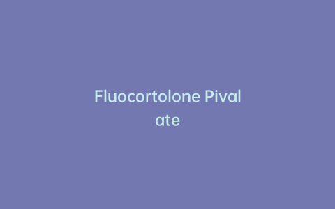 Fluocortolone Pivalate