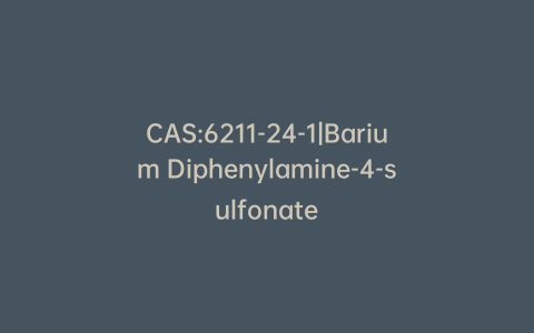 CAS:6211-24-1|Barium Diphenylamine-4-sulfonate