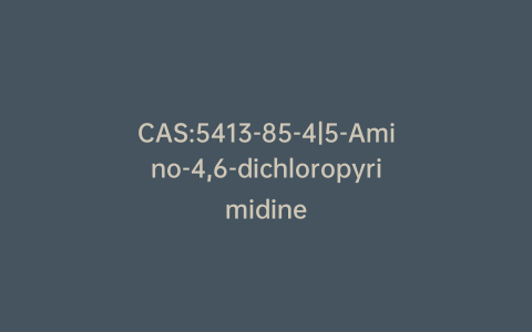 CAS:5413-85-4|5-Amino-4,6-dichloropyrimidine