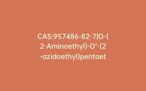 CAS:957486-82-7|O-(2-Aminoethyl)-O’-(2-azidoethyl)pentaethylene Glycol
