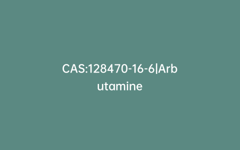 CAS:128470-16-6|Arbutamine