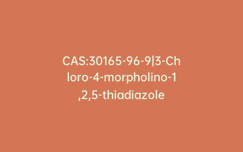 CAS:30165-96-9|3-Chloro-4-morpholino-1,2,5-thiadiazole