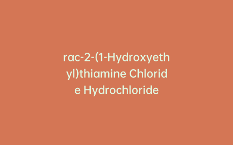 rac-2-(1-Hydroxyethyl)thiamine Chloride Hydrochloride