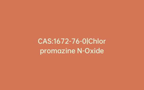 CAS:1672-76-0|Chlorpromazine N-Oxide