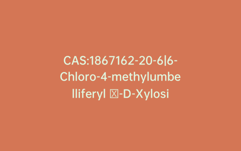 CAS:1867162-20-6|6-Chloro-4-methylumbelliferyl β-D-Xyloside