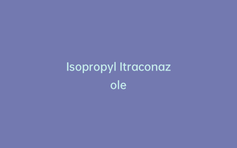 Isopropyl Itraconazole