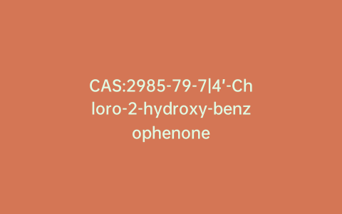 CAS:2985-79-7|4’-Chloro-2-hydroxy-benzophenone