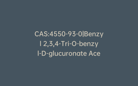 CAS:4550-93-0|Benzyl 2,3,4-Tri-O-benzyl-D-glucuronate Acetate