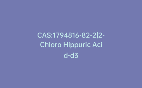 CAS:1794816-82-2|2-Chloro Hippuric Acid-d3