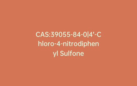 CAS:39055-84-0|4’-Chloro-4-nitrodiphenyl Sulfone