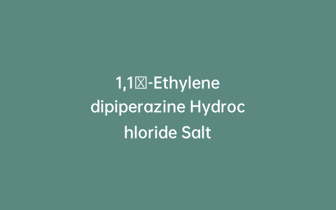1,1′-Ethylenedipiperazine Hydrochloride Salt