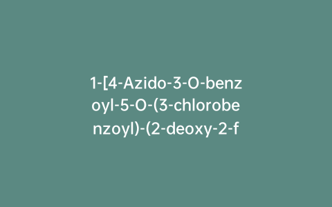 1-[4-Azido-3-O-benzoyl-5-O-(3-chlorobenzoyl)-(2-deoxy-2-fluoro-b-D-arabinofuranosyl)uracil