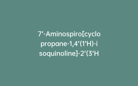 7’-Aminospiro[cyclopropane-1,4’(1’H)-isoquinoline]-2’(3’H)carboxylic Acid 1,1-Dimethyl Ester