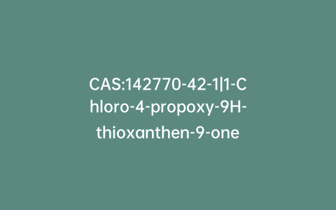 CAS:142770-42-1|1-Chloro-4-propoxy-9H-thioxanthen-9-one
