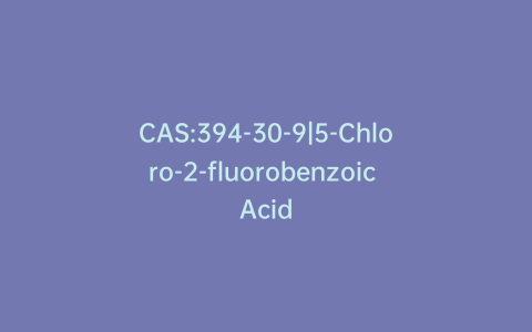 CAS:394-30-9|5-Chloro-2-fluorobenzoic Acid