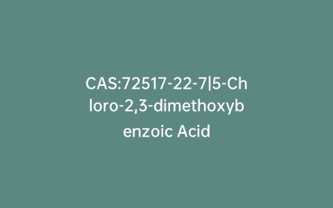 CAS:72517-22-7|5-Chloro-2,3-dimethoxybenzoic Acid