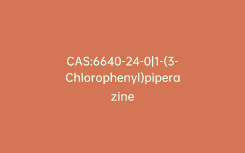 CAS:6640-24-0|1-(3-Chlorophenyl)piperazine