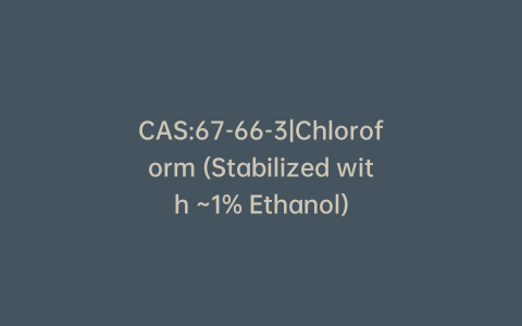 CAS:67-66-3|Chloroform (Stabilized with ~1% Ethanol)