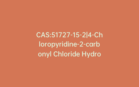 CAS:51727-15-2|4-Chloropyridine-2-carbonyl Chloride Hydrochloride