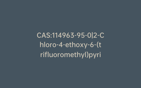 CAS:114963-95-0|2-Chloro-4-ethoxy-6-(trifluoromethyl)pyrimidine