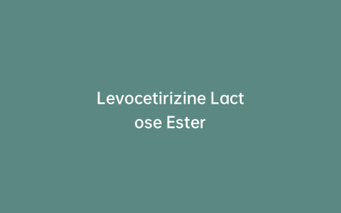 Levocetirizine Lactose Ester