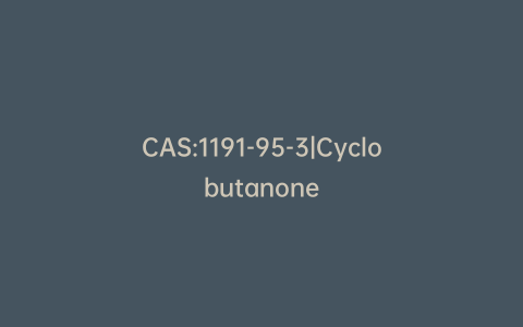 CAS:1191-95-3|Cyclobutanone