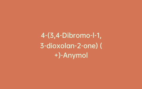 4-(3,4-Dibromo-l-1,3-dioxolan-2-one) (+)-Anymol