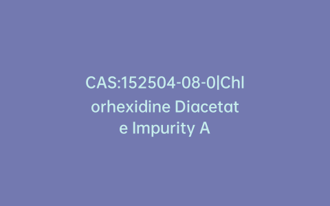 CAS:152504-08-0|Chlorhexidine Diacetate Impurity A