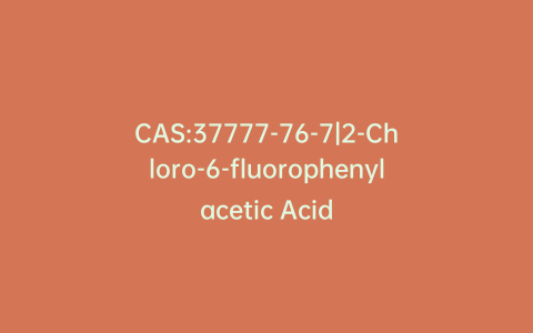 CAS:37777-76-7|2-Chloro-6-fluorophenylacetic Acid