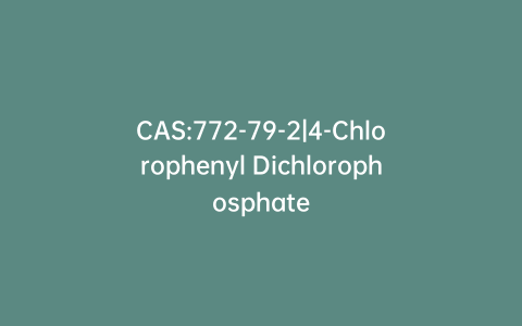 CAS:772-79-2|4-Chlorophenyl Dichlorophosphate