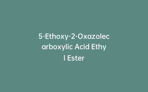 5-Ethoxy-2-Oxazolecarboxylic Acid Ethyl Ester