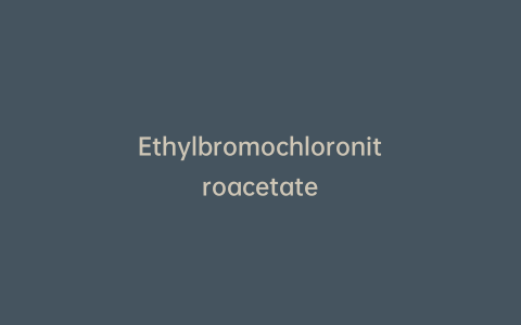 Ethylbromochloronitroacetate