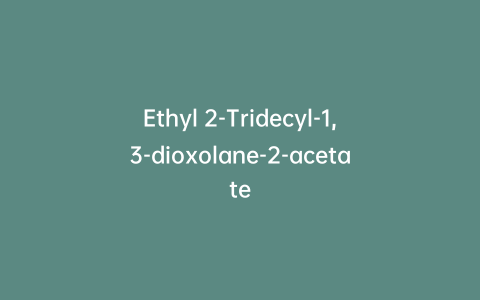 Ethyl 2-Tridecyl-1,3-dioxolane-2-acetate