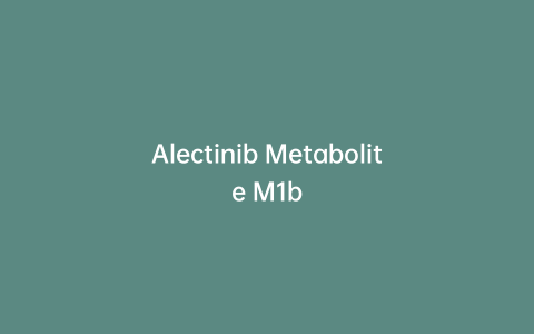 Alectinib Metabolite M1b