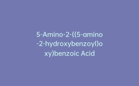5-Amino-2-((5-amino-2-hydroxybenzoyl)oxy)benzoic Acid