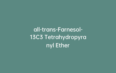 all-trans-Farnesol-13C3 Tetrahydropyranyl Ether