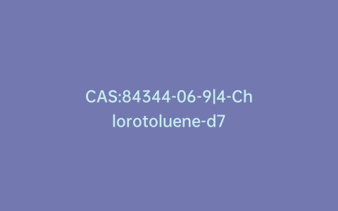 CAS:84344-06-9|4-Chlorotoluene-d7