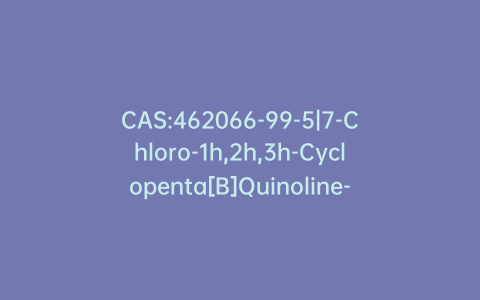 CAS:462066-99-5|7-Chloro-1h,2h,3h-Cyclopenta[B]Quinoline-9-Carboxylic Acid