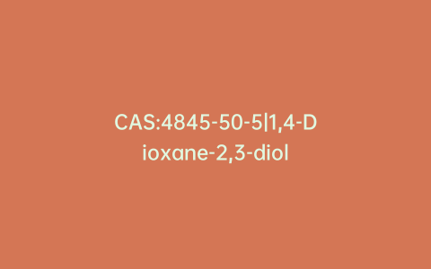 CAS:4845-50-5|1,4-Dioxane-2,3-diol