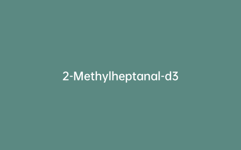 2-Methylheptanal-d3