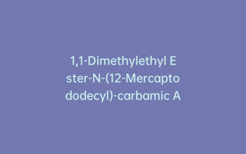 1,1-Dimethylethyl Ester-N-(12-Mercaptododecyl)-carbamic Acid