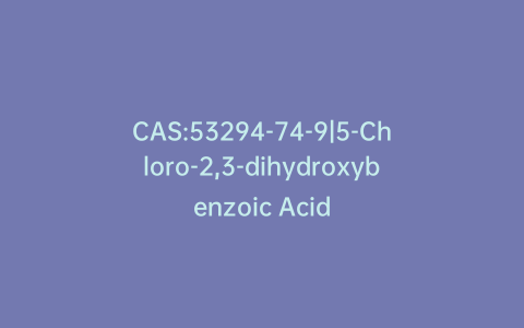 CAS:53294-74-9|5-Chloro-2,3-dihydroxybenzoic Acid