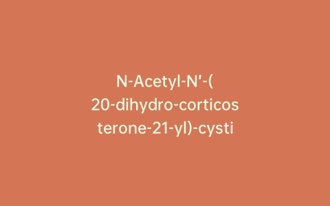N-Acetyl-N’-(20-dihydro-corticosterone-21-yl)-cystine
