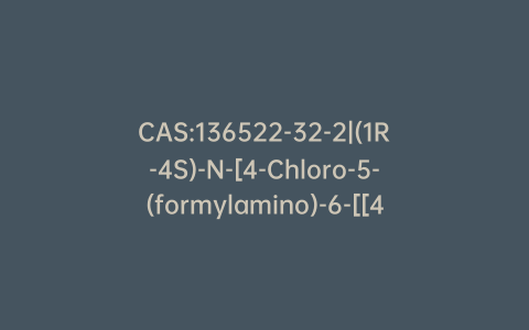 CAS:136522-32-2|(1R-4S)-N-[4-Chloro-5-(formylamino)-6-[[4-(hydroxymethyl)-2-cyclopenten-1-yl]amino]-2-pyrimidinyl]acetamide