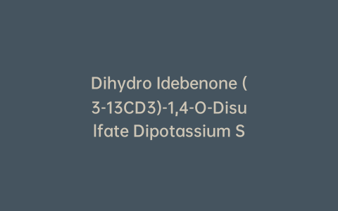 Dihydro Idebenone (3-13CD3)-1,4-O-Disulfate Dipotassium Salt